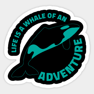 life is a whale of an adventure Sticker